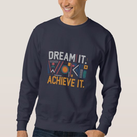 Sweatshirt Dream It, Work for It, Achieve It : Motivational (Devant)