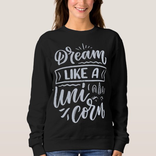 Sweatshirt Dream Like A Unicorn (Devant)