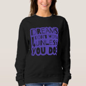 Sweatshirt Dreams Inspiration Quotes (Devant)