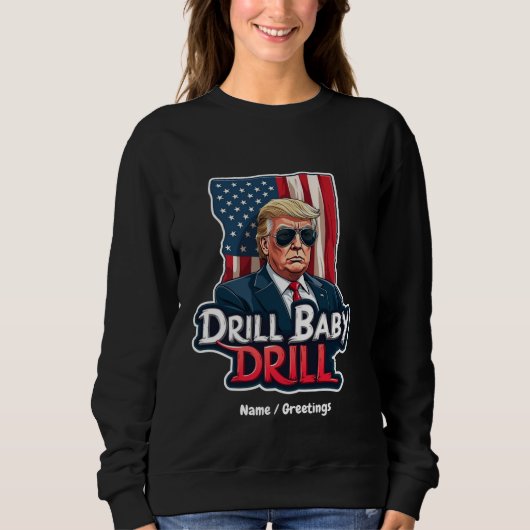 Sweatshirt Drill Baby Drill Trump 2025 L'indépendance de l'Am (Devant)