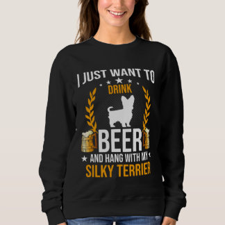 Sweatshirt Drink Beer And Hang With My Silky Terrier Dog