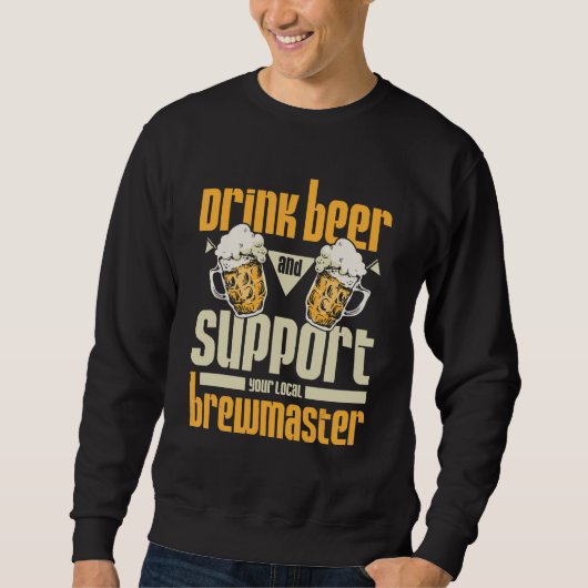 Sweatshirt Drink beer and support your local brewmaster (Devant)