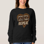 Sweatshirt Drink Coffee Catch Babies Repeat LD Labor Delivery (Devant)