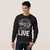 Sweatshirt Drink Coffee Wake Up and Live (Devant entier)