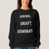 Sweatshirt Drink Draft Dominate Fantasy Football Draft (Devant)