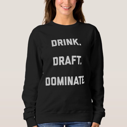 Sweatshirt Drink Draft Dominate Fantasy Football Draft (Devant)
