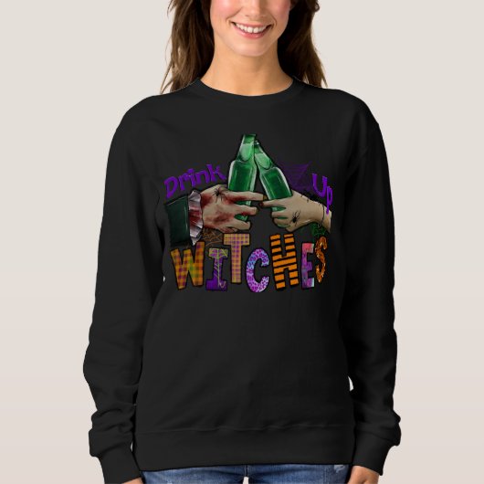 Sweatshirt Drink Up Witches Halloween  Drinking Party Wine Be (Devant)