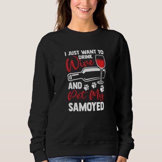 Sweatshirt Drink Wine and Pet My Samoyed Bjelkier Humor (Devant)