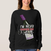 Sweatshirt Drinking Wine I m Never Drinking Again Oh Look Win (Devant)