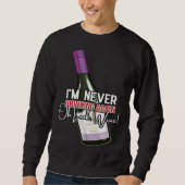 Sweatshirt Drinking Wine I m Never Drinking Again Oh Look Win (Devant)