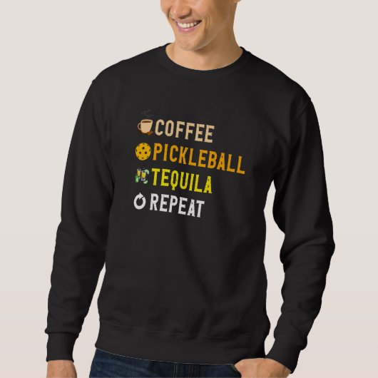 Sweatshirt Drinks Lover Funny Coffee, Pickleball, Tequila Rep (Devant)
