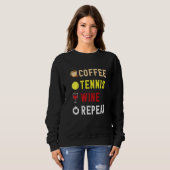 Sweatshirt Drinks Lover Funny Coffee, Tennis , Wine Repeat No (Devant entier)