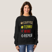 Sweatshirt Drinks Lover Funny Coffee, Tennis , Wine Repeat No (Devant entier)