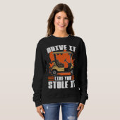 Sweatshirt Drive It Like You Stole It For Golfers (Devant entier)