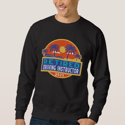Sweatshirt Driving Instructor Retirement 2023 Men Women Retir (Devant)