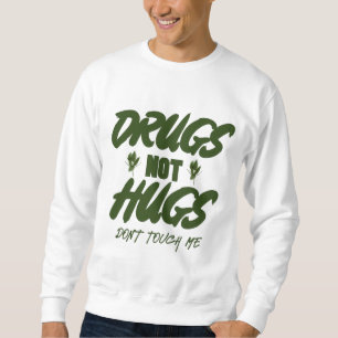 Sweatshirt drogues pas embrasser ne me touchez pas