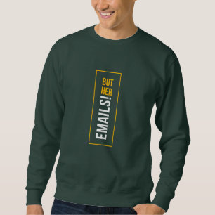 Sweatshirt Drôle à dire MAIS SES EMAILS !