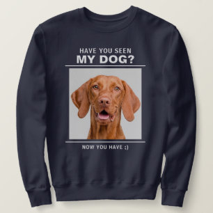 Sweatshirt Drôle "Avez-vous vu mon chien?" Photo personnalisé