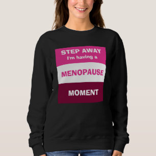 Sweatshirt Drôle avoir MENOPAUSE MOMENT personnalisé
