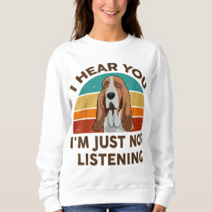 Sweatshirt Drôle Basset Hound Retro Je vous entends Je ne sui