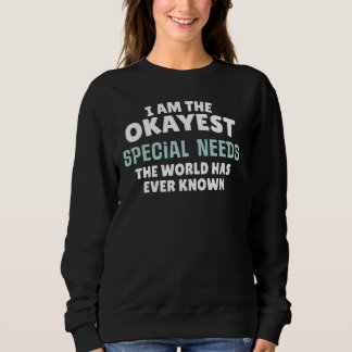 Sweatshirt Drôle cadeau pour les besoins spéciaux - Je suis l