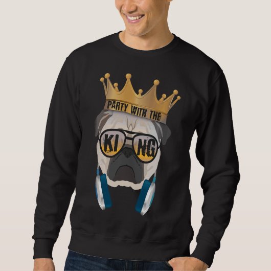 Sweatshirt Drôle Carlin King Party avec le chien King cadeau (Devant)