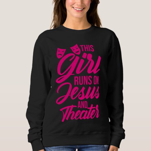 Sweatshirt Drôle Cette Fille Fonctionne Sur Jésus Et Le Théât (Devant)
