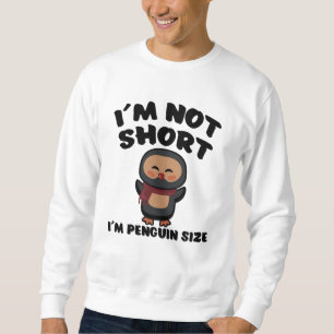 Sweatshirt Drôle Citation amusante de pingouin Petit Petit P