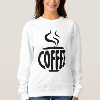 Sweatshirt Drôle Coupe De Café Pour Les Amateurs De Café