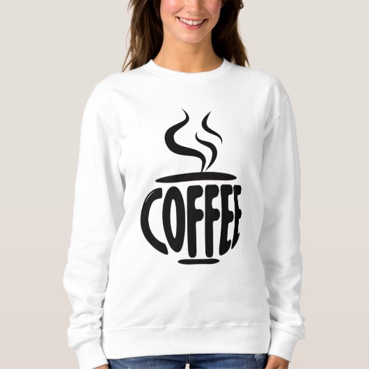 Sweatshirt Drôle Coupe De Café Pour Les Amateurs De Café (Devant)