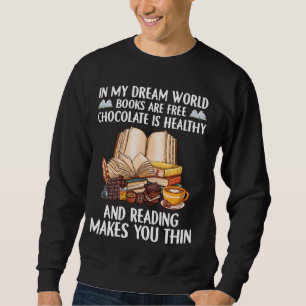 Sweatshirt Drôle Dans Mon Monde De Rêve Les Livres Sont Choco