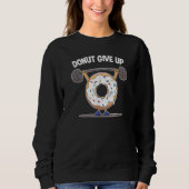 Sweatshirt Drôle Donut Abandonner Poids Lifting Exercice Drôl (Devant)