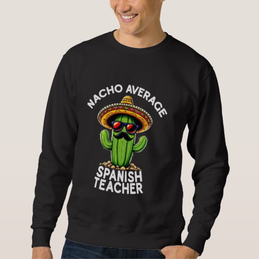 Sweatshirt Drôle espagnol enseignant plaisanter Nacho Moyenne (Devant)