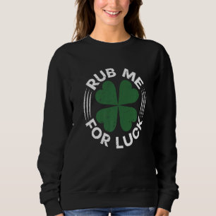 Sweatshirt Drôle Frottez-Moi pour la Chance Graphique de la S