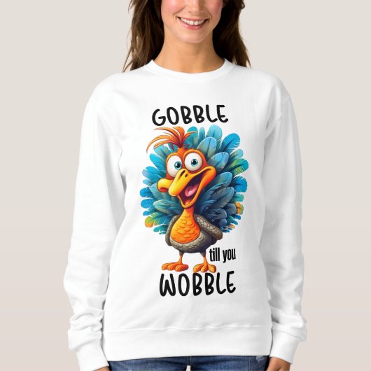 Sweatshirt Drôle Gobble jusqu'à ce que vous tournez (Devant)