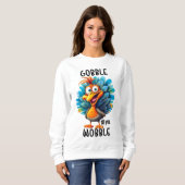 Sweatshirt Drôle Gobble jusqu'à ce que vous tournez (Devant entier)