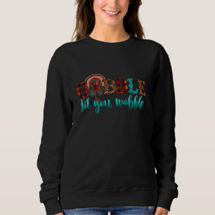 Sweatshirt Drôle Gobble Jusqu'À Ce Que Vous Tournez Bébé Mail