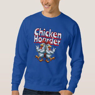 Sweatshirt Drôle Hoarder au poulet