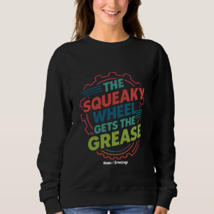Sweatshirt Drôle Idiom Retro Squeaky Wheel obtient Grease
