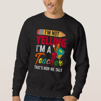 Sweatshirt Drôle Je ne hurle Pas Je suis un enseignant C'est 