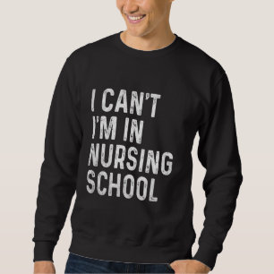 Sweatshirt Drôle je ne peux pas je suis dans l'école de soins