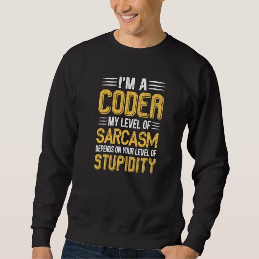 Sweatshirt Drôle Je suis Coder Mon Niveau De Sarcasme Dépend (Devant)