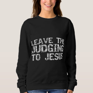 Sweatshirt Drôle Jésus Citation Christian Don Laissez le juge
