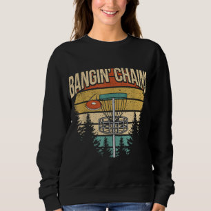 Sweatshirt Drôle Joueur De Golf Disque Que Je Bangin' Chains