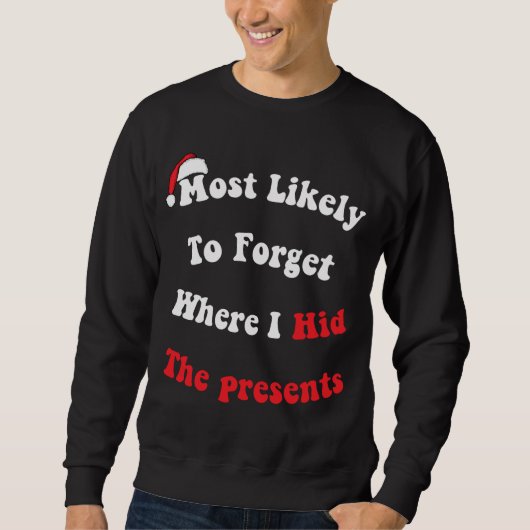 Sweatshirt Drôle Le Plus Probable D'Oublier Où J'Ai Caché Le (Devant)