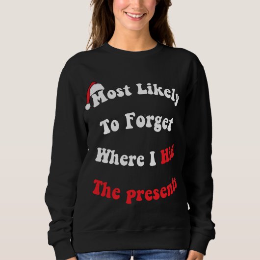 Sweatshirt Drôle Le Plus Probable D'Oublier Où J'Ai Caché Le (Devant)