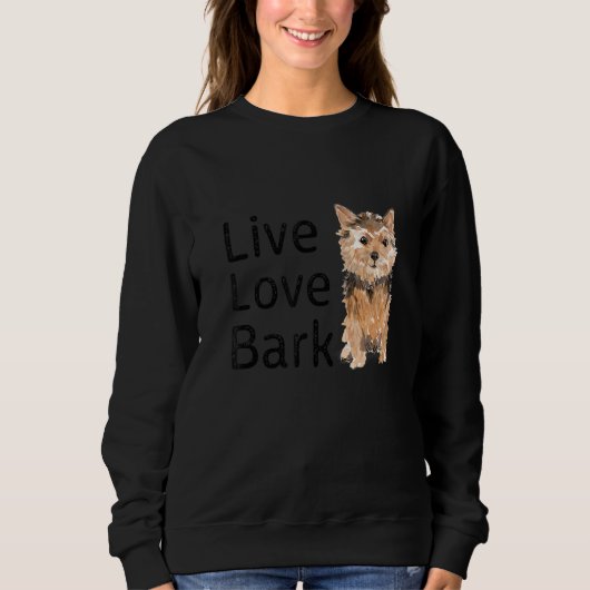 Sweatshirt Drôle Live Love Bark Yorkshire Terrier Chien Et Ta (Devant)