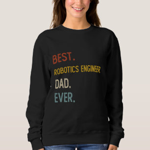 Sweatshirt Drôle papa meilleur ingénieur robotique papa jamai