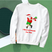 Sweatshirt Drôle Père Noël Jouer Pickleball I Dash & Smash Fu