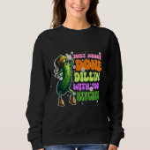 Sweatshirt Drôle Pickle Juste À Propos Fait Dillin Mème Cadea (Devant)